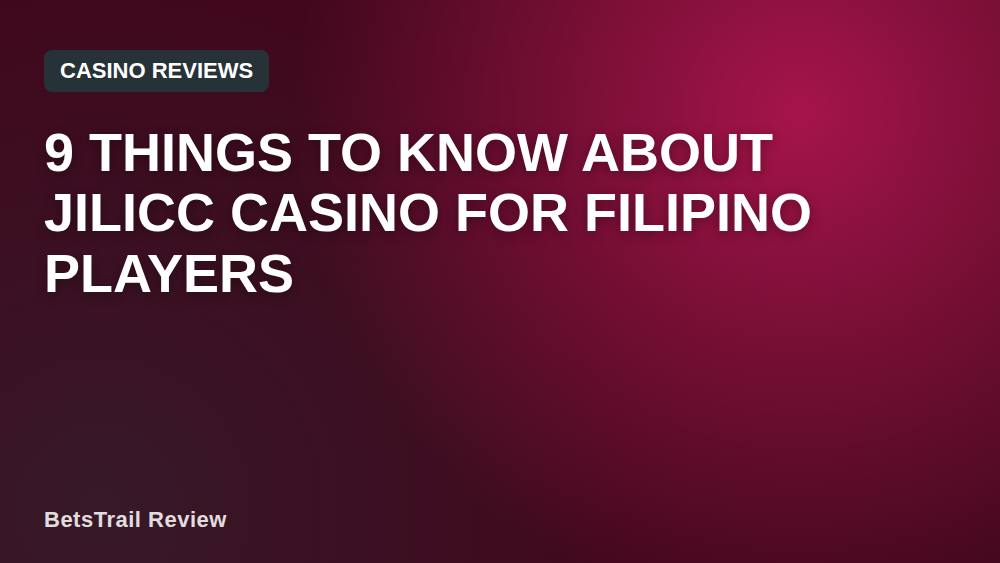 9 Things to Know About Jilicc Casino for Filipino Players
