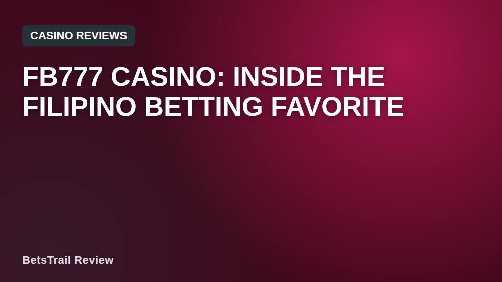 FB777 Casino: Inside the Filipino Betting Favorite